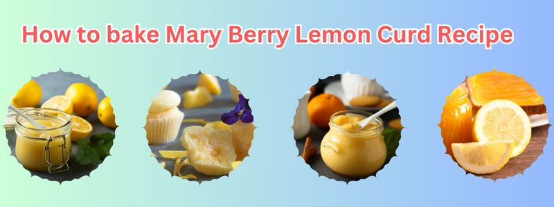 How to bake Mary Berry Lemon Curd Recipe
